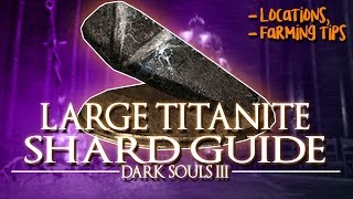 DARK SOULS 3  LARGE TITANITE SHARD GUIDE LocationsFarming Tips [upl. by Meingoldas]