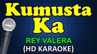 KUMUSTA KA  Rey Valera HD Karaoke [upl. by Laundes]