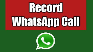 How To Record WhatsApp Call And Voice Call On Your Phone 2020 [upl. by Phillie452]