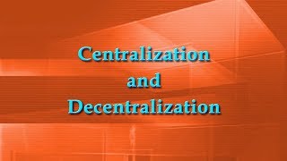 Centralization and Decentralization [upl. by Neelyahs881]