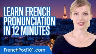 Learn French Pronunciation in 12 Minutes [upl. by Etnoed]