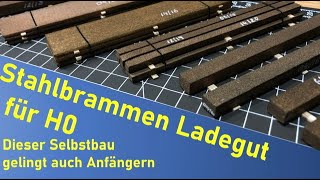 Modellbahn H0  Stahlbrammen Ladegut Selbstbau für Anfänger [upl. by Yrod]