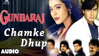 Gundaraj  Chamke Dhup Full Audio Song  Ajay Devgan Kajol [upl. by Nera771]