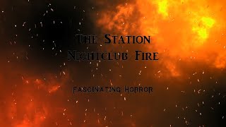 The Station Nightclub Fire  A Short Documentary  Fascinating Horror [upl. by Fi]