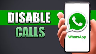 How To Disable Whatsapp Calls IOSiPhone amp Android [upl. by Monagan]