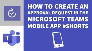 How To Create an Approval Request in the Microsoft Teams Mobile App Shorts [upl. by Ayahs]