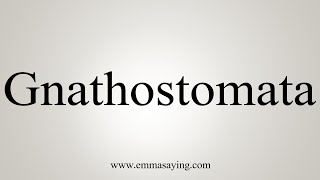 How To Say Gnathostomata [upl. by Imuy995]