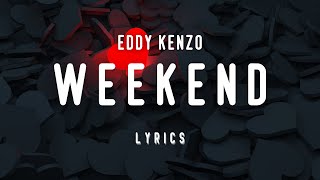 Weekend lyrics  Eddy Kenzo [upl. by Oidivo735]