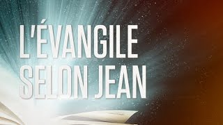 « Lévangile selon Jean »  Le Nouveau Testament  La Sainte Bible Part 4 VF Complet [upl. by Derfiniw]