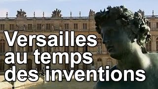 Versailles au temps des inventions [upl. by Alokin]