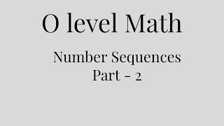 O level Math  Number Sequences Part 2 [upl. by Kimberlyn]