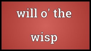 Will o the wisp Meaning [upl. by Jaylene]