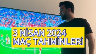 3 NİSAN 2024 MAÇ TAHMİNLERİ [upl. by Mossman660]