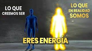 ERES ENERGÍA eres más que un cuerpo físico [upl. by Leroi]