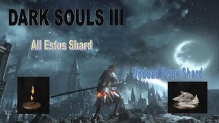 DARK SOULS 3 All Estus Shard and Undead Bone Shard [upl. by Ardnekan]