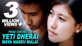 Yeti Dherai Maya Nadeu Malai  Prem Gurung  Official Nepali Pop Song  Orginal [upl. by Felice]