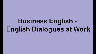 Business English  English Dialogues at Work [upl. by Lraep]