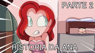 HISTORIA DA ANA PARTE 2 [upl. by Ardnuahs]