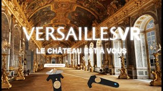 quotVersaillesVR  le Château est à vousquot  quotVersaillesVR the palace is yoursquot [upl. by Eedahs]