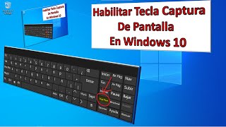 HABILITAR TECLA CAPTURA de PANTALLA o imagen en la PC con WINDOWS 10 [upl. by Yffub]