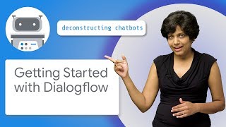 Getting Started with Dialogflow [upl. by Marentic]