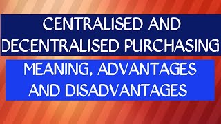 Centralisation And decentralisatio Centralised And Decentralised purchasing [upl. by Enitnemelc]