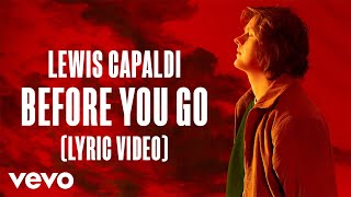 Lewis Capaldi  Before You Go Lyric Video [upl. by Awjan147]