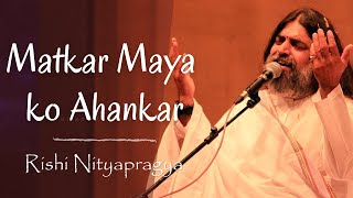 Matkar Maya Ko Ahankar  Unplugged version with meaning of lyrics explained [upl. by Ydner]