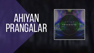 Ahiyan  Prangalar Official Audio [upl. by Aiuqet755]