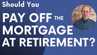 Should You Pay Off Your Mortgage At Retirement [upl. by Ossy]