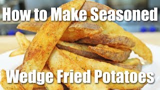 How to Make Seasoned Wedge Potatoes Steak Fries  Jojo Potatoes [upl. by Laurice84]