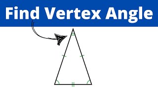 Vertex angle of an Isosceles TriangleGeometry Help [upl. by Griffith]