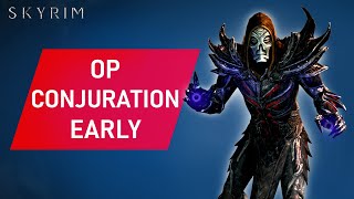 Skyrim How To Make An OVERPOWERED CONJURATION Build Early [upl. by Zabrina]