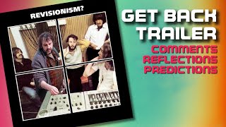 GET BACK Trailer Revisionism or Balance  080 [upl. by Analat]