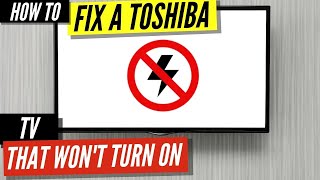 How To Fix a Toshiba TV that Won’t Turn On [upl. by Arras168]