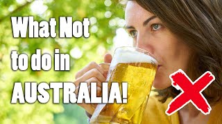 11 Things NOT to do in Australia  MUST SEE BEFORE YOU GO [upl. by Scales]