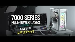 CORSAIR iCUE 7000 SERIES FullTower Case  Build Your Masterpiece [upl. by Starla]