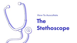 The Stethoscope  Learn How to Auscultate Part 5 [upl. by Sandeep858]