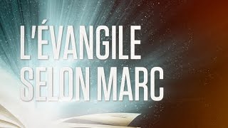 « Lévangile selon Marc »  Le Nouveau Testament  La Sainte Bible Part 2 VF Complet [upl. by Relyks967]