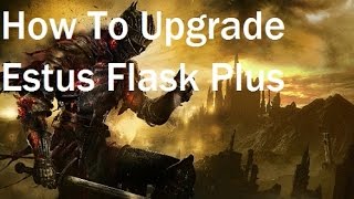 Dark Souls 3 Burn Undead Bone Shard How To Upgrade Estus Flask Plus [upl. by Pierpont]