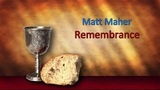 Remembrance  Matt Maher wlyrics HD [upl. by Viridis]