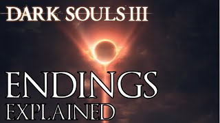 Dark Souls 3 All Endings Explained [upl. by Tirrell]