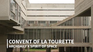 The Convent of La Tourette by Le Corbusier  ArchDaily x Spirit of Space [upl. by Birch]