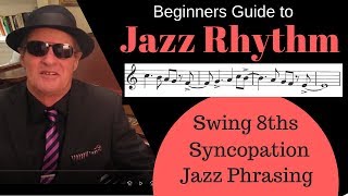 Jazz Rhythm Beginners Guide  Swing 8ths Syncopation and Rhythmic Phrasing [upl. by Stefan]