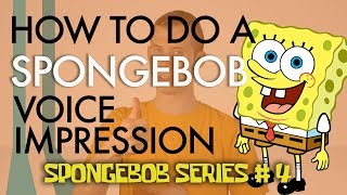 “How To Do A SpongeBob Voice Impression”  Voice Breakdown Ep 25  SpongeBob Series 4 [upl. by Ternan87]