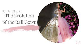 Fashion History The Ball Gowns Evolution [upl. by Ennayelhsa442]