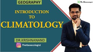 Introduction to Climatology Nature and Scope of Climatology Dr Krishnanand [upl. by Ettedo]