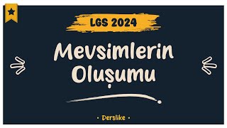 Mevsimlerin Oluşumu  LGS 2024 [upl. by Rudelson]