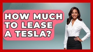 How Much To Lease A Tesla  Car Performance Pros [upl. by Ploch641]