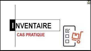 INVENTAIRE CAS PRATIQUE [upl. by Sokcin]